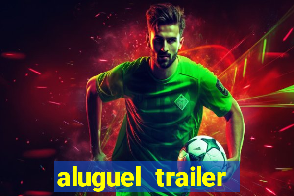 aluguel trailer porto alegre